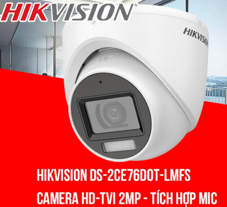 CAMERA HD-TVI HIKVISION DS-2CE76D0T-LMFS 1080P TÍCH HỢP MIC THU ÂM - HÀNG CHÍNH HÃNG